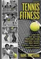Tennis Fitness: Tennisbpm (Tennis Body Performance Matrix) Lose Fat, Eat Better, Perform More, Prevent Injury, and Rest Smart (for Kid di Ranil Harshana edito da Createspace