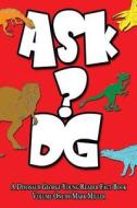Ask Dg - Volume One di Mark Miller, George Blasing edito da Createspace