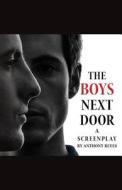 The Boys Next Door: A Screenplay di Anthony Reyes edito da Createspace