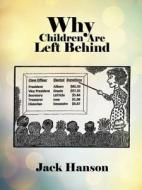 Why Children Are Left Behind di Jack Hanson edito da Authorhouse