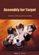 Assembly for Target: Guide to Achieve Goal in a Meeting di Marry Cruz edito da Createspace