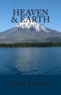 Heaven & Earth: Are Full of Your Glory di Ilexa Yardley edito da Createspace