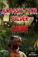 Jurassic Park Builder Guide di Josh Abbott edito da Createspace Independent Publishing Platform