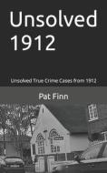 Unsolved 1912 di MR Pat Finn edito da Createspace Independent Publishing Platform