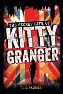 The Secret Life of Kitty Granger di G. D. Falksen edito da CAROLRHODA LAB