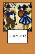 El Racista di Martin Balarezo Garcia edito da Createspace Independent Publishing Platform