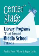 Center Stage di Patricia Wilson, Roger Leslie edito da Libraries Unlimited