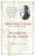 Fragrant Palm Leaves: Journals, 1962-1966 di Thich Nhat Hanh edito da RIVERHEAD