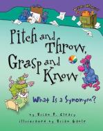 Pitch and Throw, Grasp and Know: What Is a Synonym? di Brian P. Cleary edito da MILLBROOK PR