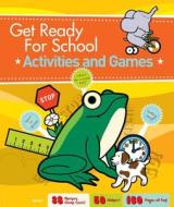 Get Ready For School: Activities And Games di Zoe G. Foundotos edito da Black Dog & Leventhal Publishers Inc