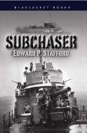 Subchaser di Edward P. Stafford edito da Naval Institute Press