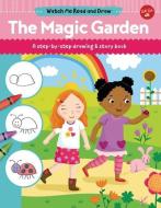 The Magic Garden: A Step-By-Step Drawing & Story Book di Samantha Chagollan edito da WALTER FOSTER LIB