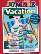 Jumble(r) Vacation: Take a Break from Boredom with These Puzzles! di Tribune Media Services edito da TRIUMPH BOOKS