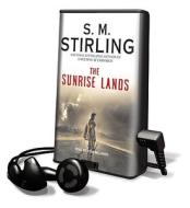 The Sunrise Lands [With Earbuds] di S. M. Stirling edito da Findaway World