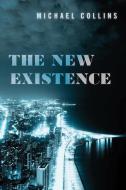 The New Existence di Michael Collins edito da University Of Iowa Press