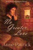 No Greater Love di Anne Patrick edito da Desert Breeze Publishing, Incorporated