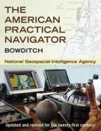 The American Practical Navigator di National Geospatial-Intelligence Agency edito da Skyhorse Publishing
