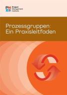 Process Groups: A Practice Guide (German) di Project Management Institute Pmi edito da PROJECT MGMT INST