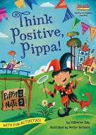 Think Positive, Pippa! di Catherine Daly edito da KANE PR