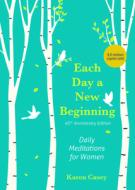 Each Day a New Beginning: Daily Meditations for Women di Karen Casey edito da CONARI PR
