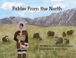Fables From the North di Rhonda McDonald edito da LIGHTNING SOURCE INC