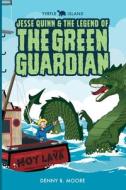Tyrtle Island Jesse Quinn and the Legend of the Green Guardian di Denny B. Moore edito da LIGHTNING SOURCE INC