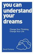 You Can Understand Your Dreams di David Fontana edito da Watkins Media