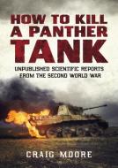 How To Kill A Panther Tank di Craig Moore edito da Fonthill Media