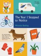 The Year I Stopped to Notice di Miranda Keeling edito da ICON BOOKS