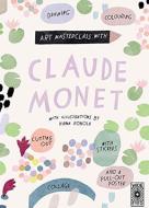 Art Masterclass with Claude Monet di Katie Cotton edito da Quarto Publishing Plc