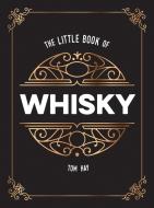 The Little Book of Whisky di Tom Hay edito da Summersdale Publishers