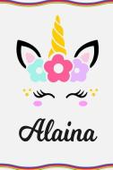 Alaina: Personal Notebook Personal Diary Unicorn Notebook Personalized Journal Customized Journal Unicorn Lover Gift Per di Sofia Taylor edito da INDEPENDENTLY PUBLISHED