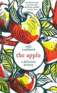 The Apple: A Delicious History di Sally Coulthard edito da Bloomsbury Publishing PLC