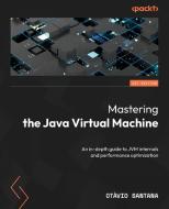 Mastering the Java Virtual Machine di Otàvio Santana edito da Packt Publishing