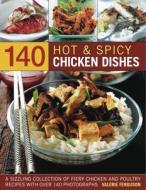 140 Hot and Spicy Chicken Dishes di Valerie Ferguson edito da Anness Publishing
