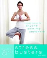 Quick & Easy Stress Busters: 5-Minute Routines for Anyone, Anytime, Anywhere di Anna Selby edito da Duncan Baird