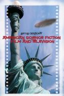 American Science Fiction Film and Television di Lincoln Geraghty edito da BLOOMSBURY 3PL