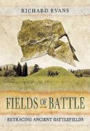 Fields of Battle di Richard Evans edito da Pen & Sword Books Ltd