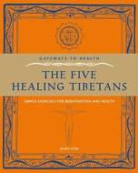 The Five Healing Tibetans di Jason Gyre edito da Watkins Media