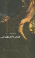 My Mother′s Lover di Urs Widmer edito da University of Chicago Press