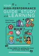 Your High-Performance Guide to Study and Learning di Scott Francis, Michael C Nagel edito da Amba Press