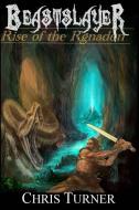 Beastslayer: Rise of the Rgnadon di Chris Turner edito da LIGHTNING SOURCE INC