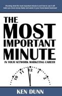 The Most Important Minute in Your Network Marketing Career di Ken Dunn edito da Next Century Publishing