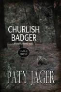 Churlish Badger Large Print di Paty Jager edito da Windtree Press