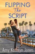 Flipping The Script di Amy Kathryn Jones edito da Tule Publishing Group, LLC