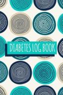 Diabetes Log Book: Abstarct Circle - Glucose Log Book 50 Days a Food Journal Daily for Diabetics with 108 Pages di The Master Blood Glucose Book edito da Createspace Independent Publishing Platform