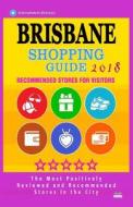 Brisbane Shopping Guide 2018: Best Rated Stores in Brisbane, Australia - Stores Recommended for Visitors, (Shopping Guide 2018) di Lawrence N. Millhauser edito da Createspace Independent Publishing Platform