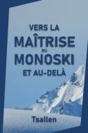 Vers la maîtrise du monoski et au-delà di Skiers Tsallen edito da Olivier Couvreur