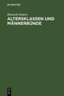 Altersklassen und Männerbünde di Heinrich Schurtz edito da De Gruyter