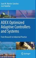 Adex Optimized Adaptive Controllers And Systems di Juan M. Martin-Sanchez, Jose Rodellar edito da Springer International Publishing Ag